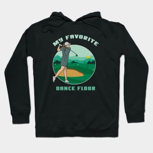 My Favorite Dance Floor Funny Golf Shirt Golfing Shirt Golfer Gift Vintage Golf Shirt Golf Birthday Shirt Golf Dad Shirt Golf Mom Shirt Golf Player Gift Hoodie